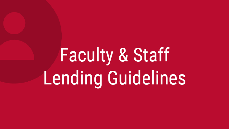 Faculty & Staff Lending Guidelines